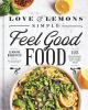 Go to record Love & Lemons : simple feel good food : 125 plant-focused ...