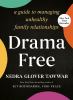 Go to record Drama free : a guide to managing unhealthy family relation...