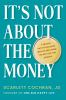 Go to record It's not about the money : a proven path to building wealt...