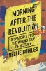 Go to record Morning after the revolution : dispatches from the wrong s...