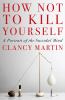 Go to record How not to kill yourself : a portrait of the suicidal mind