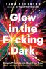 Go to record Glow in the f*cking dark : simple practices to heal your s...