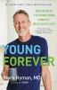 Go to record Young forever : the secrets to living your longest, health...