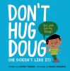 Go to record Don't hug Doug : (he doesn't like it)