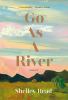 Go to record Go as a river : a novel