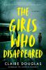 Go to record The girls who disappeared : a novel