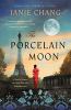 Go to record The porcelain moon : a novel of France, the Great War, and...