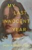 Go to record My last innocent year : a novel