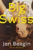 Go to record Big Swiss : a novel