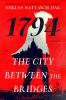 Go to record 1794 : the city between the bridges : a novel
