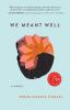 Go to record We meant well : a novel