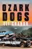 Go to record Ozark dogs : a novel