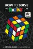 Go to record How to solve the Rubik's Cube : an official guide to crack...