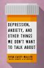 Go to record Depression, anxiety, and other things we don't want to tal...