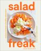 Go to record Salad freak : recipes to feed a healthy obsession