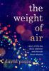 Go to record The weight of air : a story of the lies about addiction an...