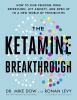 Go to record The ketamine breakthrough : how to find freedom from depre...