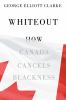 Go to record Whiteout : how Canada cancels Blackness
