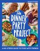 Go to record The dinner party project : a no-stress guide to food with ...