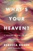 Go to record What's your heaven? : 7 lessons to heal the past and live ...
