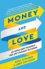 Go to record Money and love : an intelligent roadmap for life's biggest...