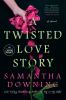Go to record A twisted love story a novel