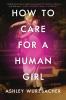 Go to record How to care for a human girl : a novel