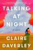 Go to record Talking at night : a novel
