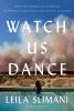 Go to record Watch us dance : a novel