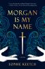 Go to record Morgan is my name : a novel