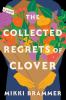 Go to record The collected regrets of Clover : a novel