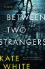 Go to record Between two strangers : a novel of suspense