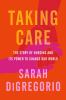 Go to record Taking care : the story of nursing and its power to change...