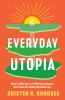 Go to record Everyday utopia : what 2,000 years of wild experiments can...