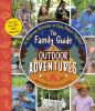 Go to record The family guide to outdoor adventures : 30 wilderness act...