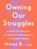 Go to record Owning our struggles : a path to healing and finding commu...