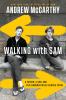 Go to record Walking with Sam : a father, a son, and five hundred miles...