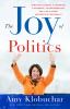 Go to record The joy of politics : surviving cancer, a campaign, a pand...