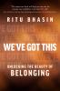 Go to record We've got this : unlocking the beauty of belonging