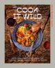 Go to record Cook it wild : sensational prep-ahead meals for camping, c...