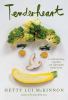 Go to record Tenderheart : a cookbook about vegetables and unbreakable ...