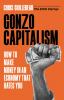 Go to record Gonzo capitalism : how to make money in an economy that ha...