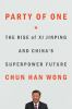 Go to record Party of one : the rise of Xi Jinping and China's superpow...