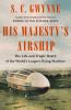 Go to record His majesty's airship : the life and tragic death of the w...