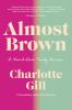 Go to record Almost brown : a mixed-race family memoir