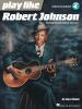 Go to record Play like Robert Johnson : the ultimate guitar lesson