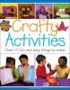 Go to record Crafty activities : over 50 fun and easy things to make