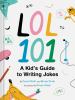 Go to record LOL 101 : a kid's guide to writing jokes