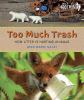 Go to record Too much trash : how litter is hurting animals