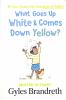 Go to record What goes up white & comes down yellow?